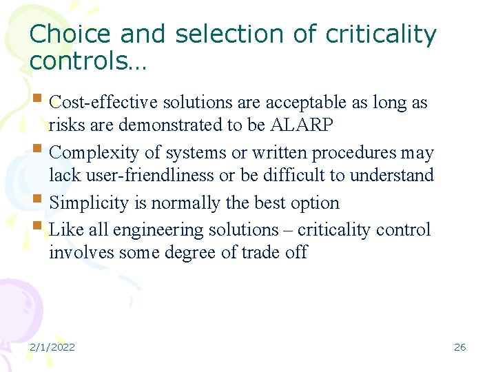 Choice and selection of criticality controls… Cost-effective solutions are acceptable as long as risks