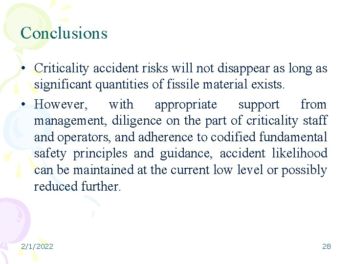Conclusions • Criticality accident risks will not disappear as long as significant quantities of