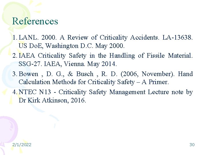 References 1. LANL. 2000. A Review of Criticality Accidents. LA-13638. US Do. E, Washington