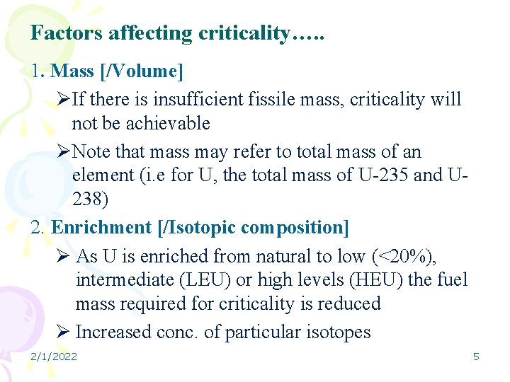 Factors affecting criticality…. . 1. Mass [/Volume] ØIf there is insufficient fissile mass, criticality