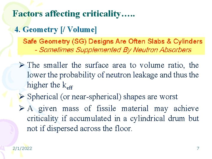 Factors affecting criticality…. . 4. Geometry [/ Volume] Ø The smaller the surface area