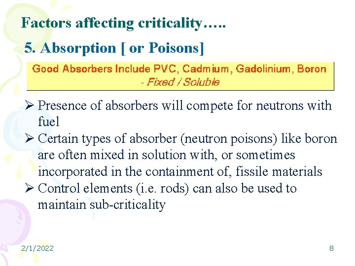 Factors affecting criticality…. . 5. Absorption [ or Poisons] Ø Presence of absorbers will