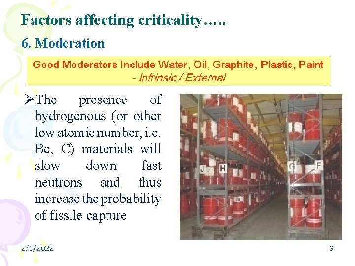 Factors affecting criticality…. . 6. Moderation ØThe presence of hydrogenous (or other low atomic