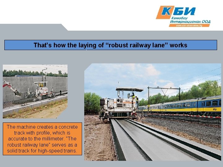 That’s how the laying of “robust railway lane” works The machine creates a concrete