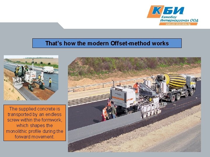 That’s how the modern Offset-method works The supplied concrete is transported by an endless