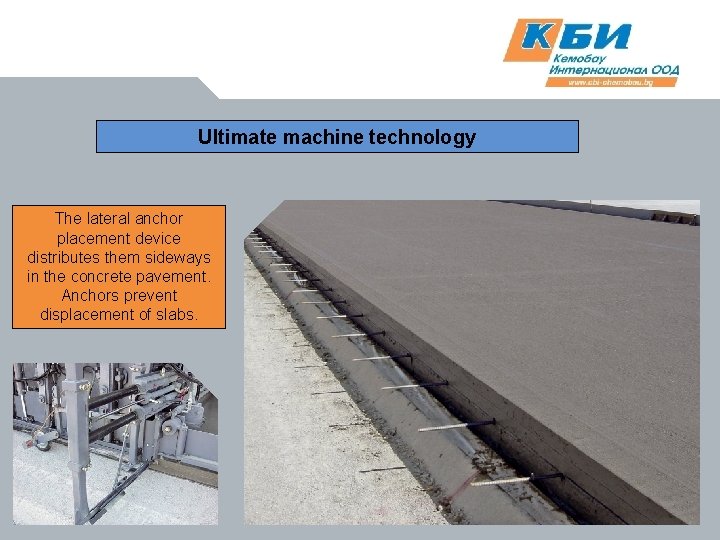 Ultimate machine technology The lateral anchor placement device distributes them sideways in the concrete