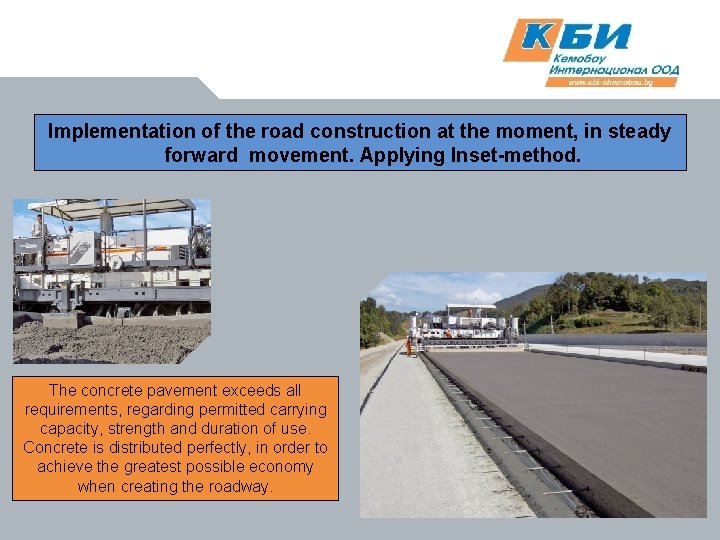 Implementation of the road construction at the moment, in steady forward movement. Applying Inset-method.