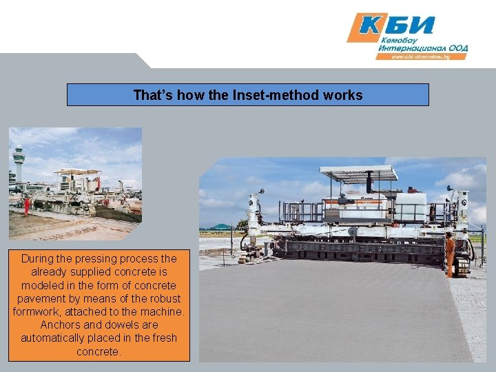 That’s how the Inset-method works During the pressing process the already supplied concrete is