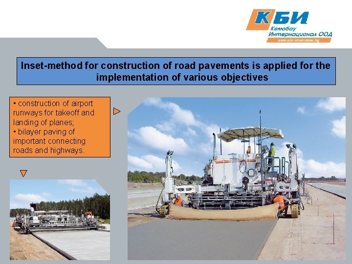 Inset-method for construction of road pavements is applied for the implementation of various objectives