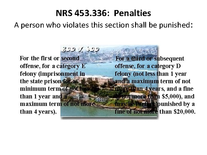 NRS 453. 336: Penalties A person who violates this section shall be punished: For