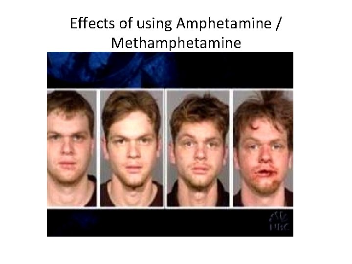 Effects of using Amphetamine / Methamphetamine 