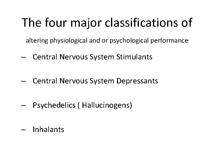 The four major classifications of altering physiological and or psychological performance – Central Nervous