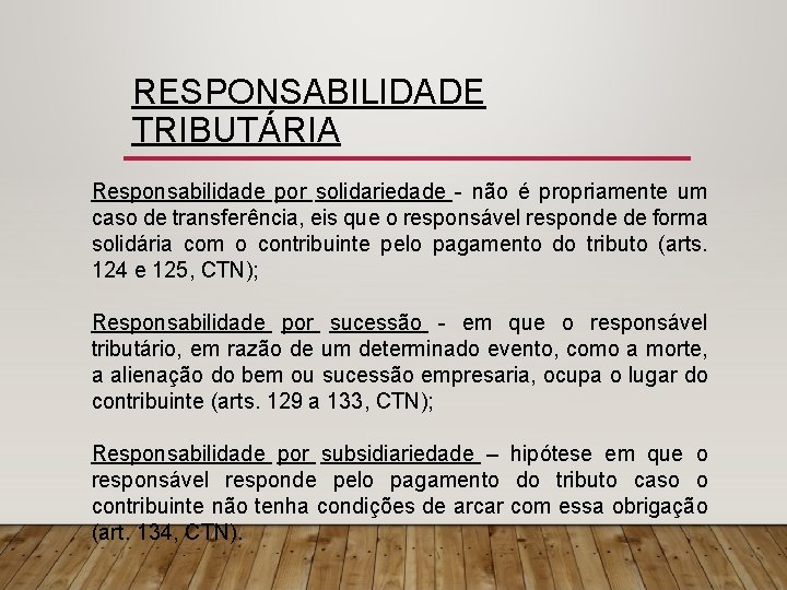 RESPONSABILIDADE TRIBUTÁRIA Responsabilidade por solidariedade - não é propriamente um caso de transferência, eis