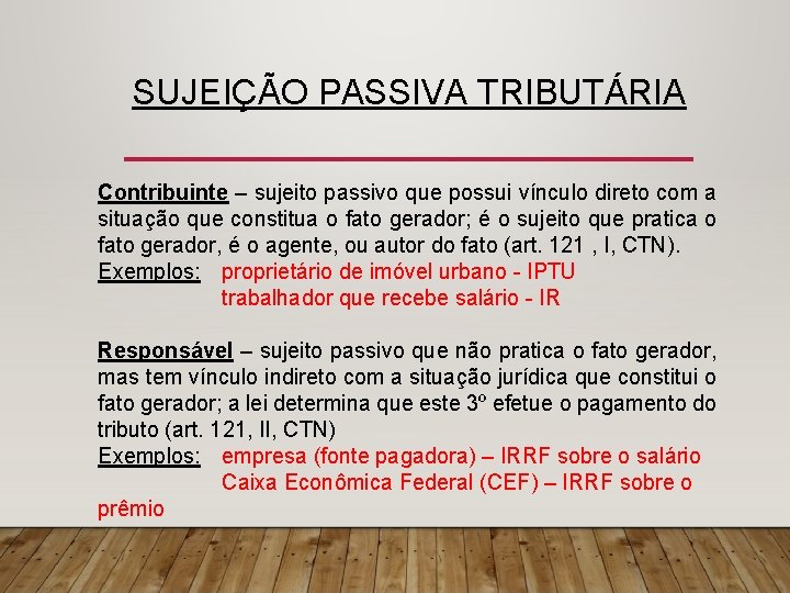 SUJEIÇÃO PASSIVA TRIBUTÁRIA Contribuinte – sujeito passivo que possui vínculo direto com a situação