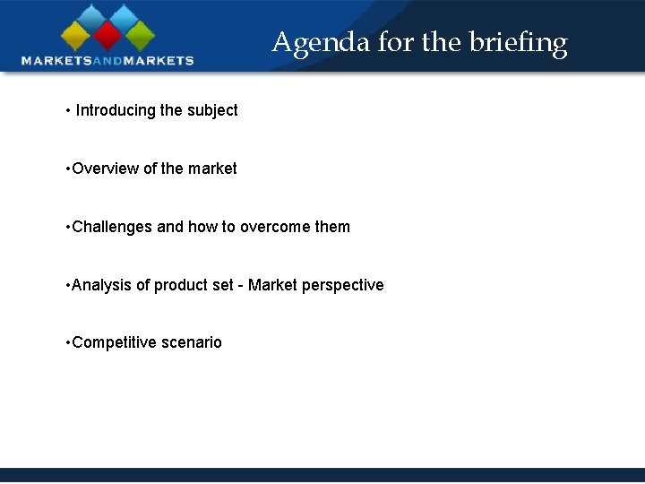Agenda for the briefing • Introducing the subject • Overview of the market •