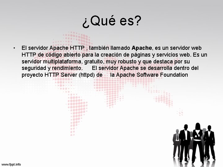 ¿Qué es? • El servidor Apache HTTP , también llamado Apache, es un servidor