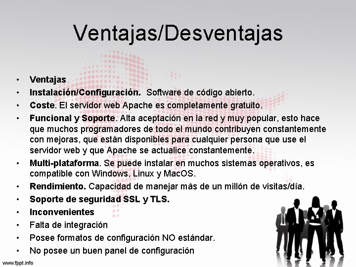 Ventajas/Desventajas • • • Ventajas Instalación/Configuración. Software de código abierto. Coste. El servidor web