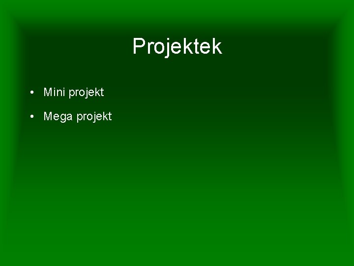 Projektek • Mini projekt • Mega projekt 