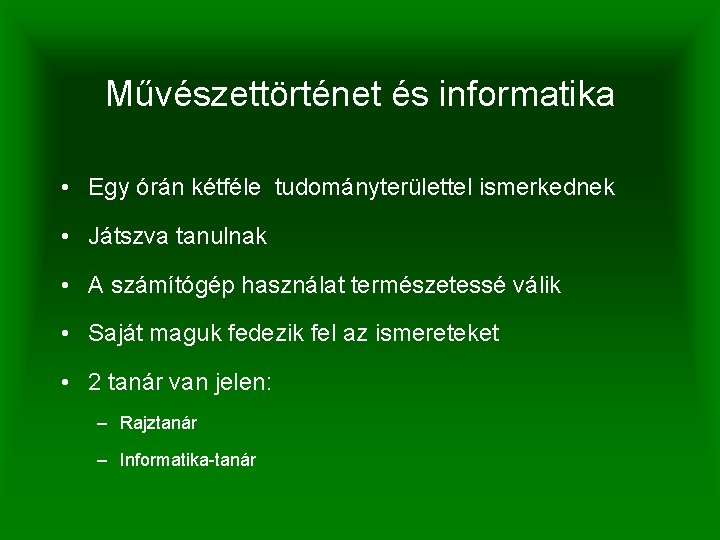 Művészettörténet és informatika • Egy órán kétféle tudományterülettel ismerkednek • Játszva tanulnak • A