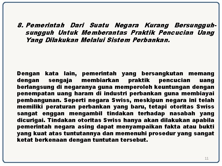 8. Pemerintah Dari Suatu Negara Kurang Bersungguh Untuk Memberantas Praktik Pencucian Uang Yang Dilakukan