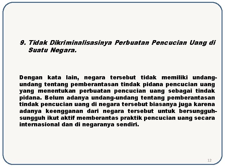 9. Tidak Dikriminalisasinya Perbuatan Pencucian Uang di Suatu Negara. Dengan kata lain, negara tersebut