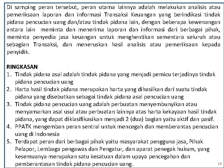 Di samping peran tersebut, peran utama lainnya adalah melakukan analisis atau pemeriksaan laporan dan