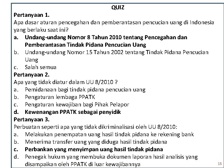 QUIZ Pertanyaan 1. Apa dasar aturan pencegahan dan pemberantasan pencucian uang di Indonesia yang