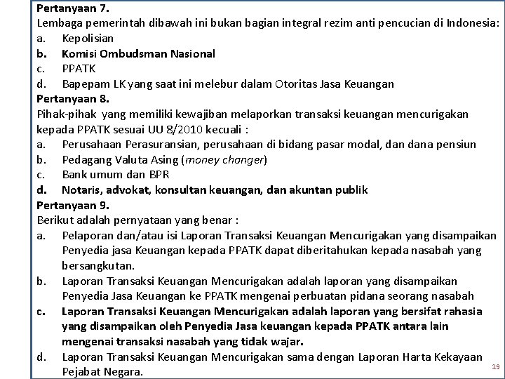 Pertanyaan 7. Lembaga pemerintah dibawah ini bukan bagian integral rezim anti pencucian di Indonesia: