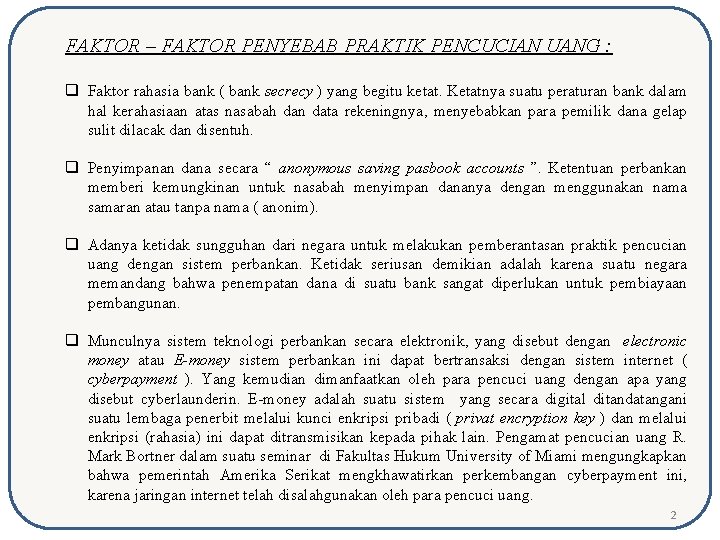 FAKTOR – FAKTOR PENYEBAB PRAKTIK PENCUCIAN UANG : q Faktor rahasia bank ( bank