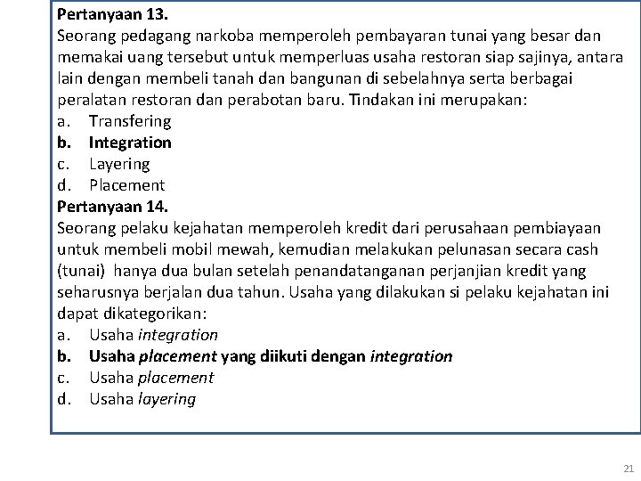 Pertanyaan 13. Seorang pedagang narkoba memperoleh pembayaran tunai yang besar dan memakai uang tersebut