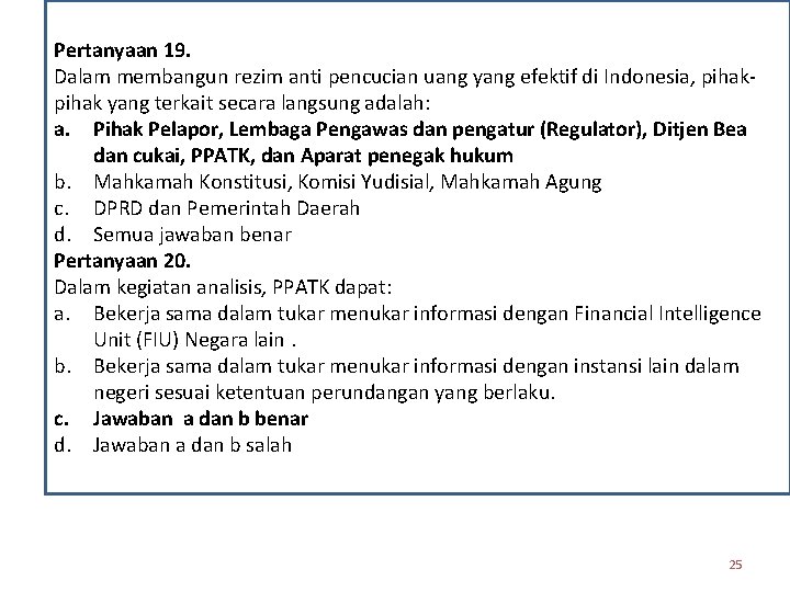 Pertanyaan 19. Dalam membangun rezim anti pencucian uang yang efektif di Indonesia, pihak yang