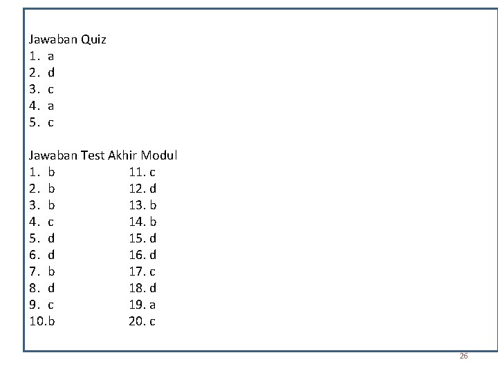 Jawaban Quiz 1. a 2. d 3. c 4. a 5. c Jawaban Test