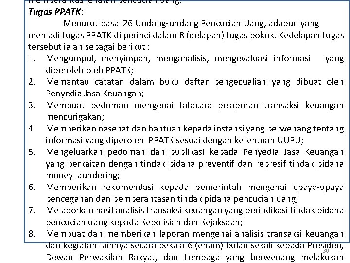 memberantas jehatan pencucian uang. Tugas PPATK: Menurut pasal 26 Undang-undang Pencucian Uang, adapun yang