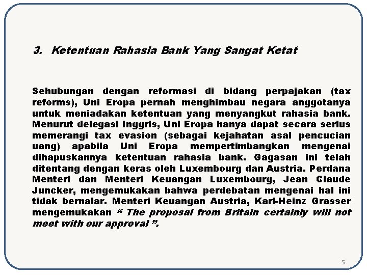 3. Ketentuan Rahasia Bank Yang Sangat Ketat Sehubungan dengan reformasi di bidang perpajakan (tax