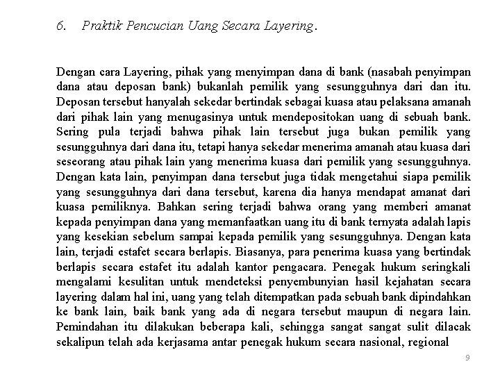 6. Praktik Pencucian Uang Secara Layering. Dengan cara Layering, pihak yang menyimpan dana di