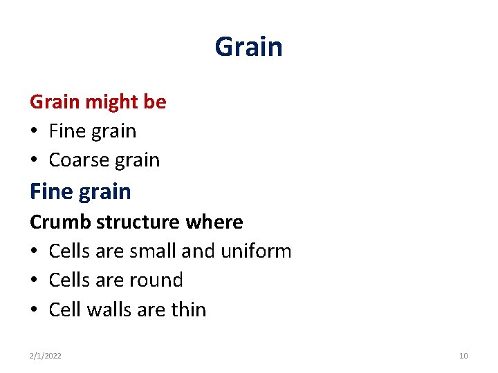 Grain might be • Fine grain • Coarse grain Fine grain Crumb structure where