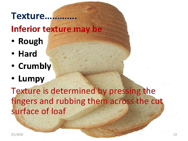 Texture…………. Inferior texture may be • Rough • Hard • Crumbly • Lumpy Texture