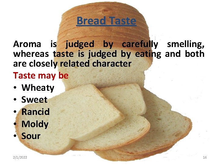 Bread Taste Aroma is judged by carefully smelling, whereas taste is judged by eating
