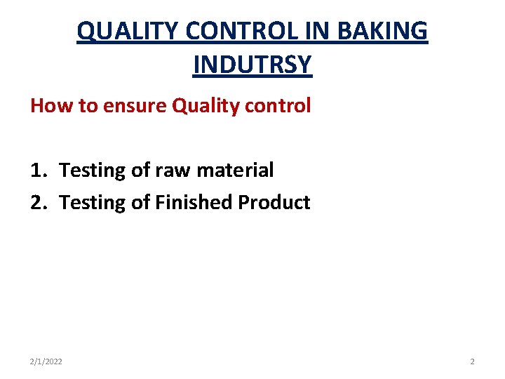 QUALITY CONTROL IN BAKING INDUTRSY How to ensure Quality control 1. Testing of raw