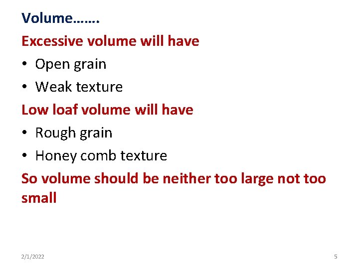 Volume……. Excessive volume will have • Open grain • Weak texture Low loaf volume