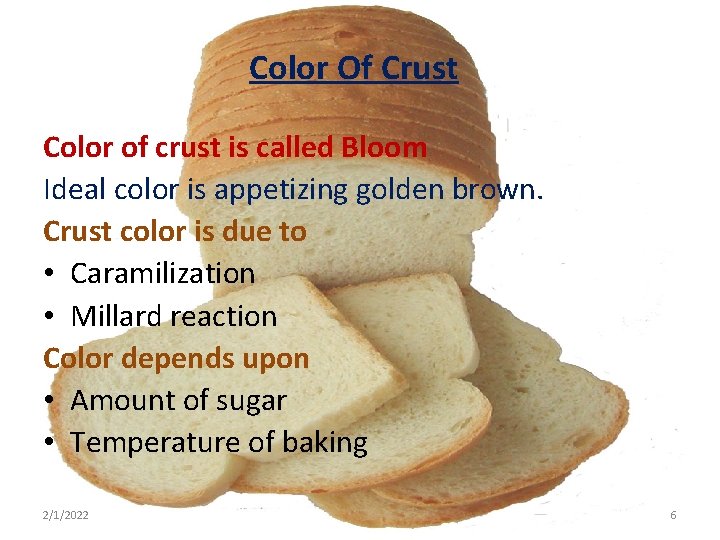 Color Of Crust Color of crust is called Bloom Ideal color is appetizing golden