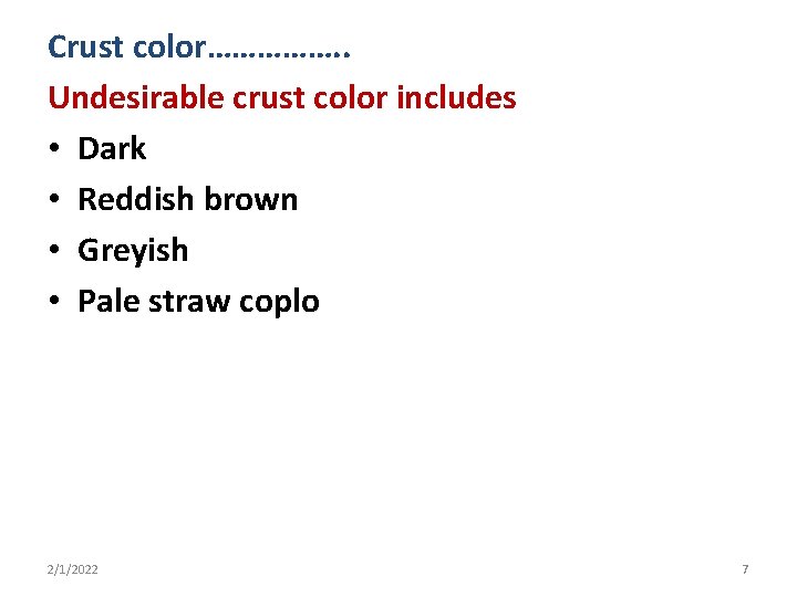 Crust color……………. . Undesirable crust color includes • Dark • Reddish brown • Greyish