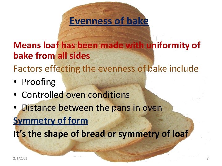 Evenness of bake Means loaf has been made with uniformity of bake from all