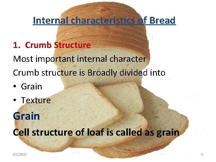 Internal characteristics of Bread 1. Crumb Structure Most important internal character Crumb structure is