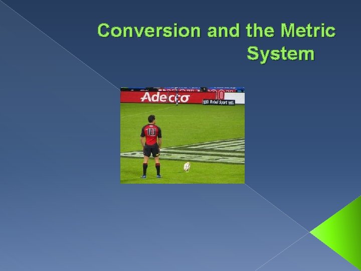 Conversion and the Metric System 