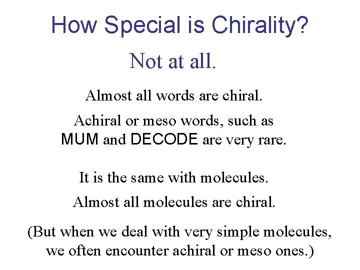 How Special is Chirality? Not at all. Almost all words are chiral. Achiral or