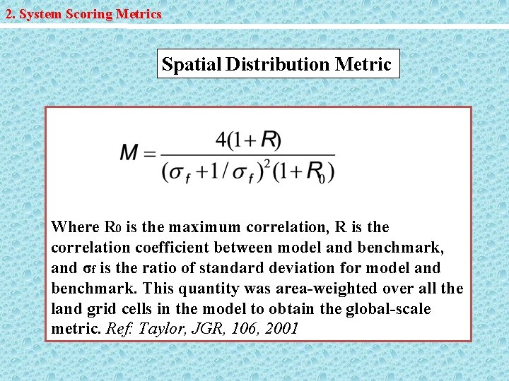 2. System Scoring Metrics Spatial Distribution Metric Where R 0 is the maximum correlation,