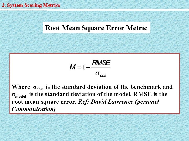2. System Scoring Metrics Root Mean Square Error Metric Where σobs is the standard