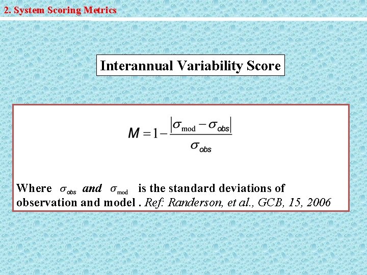 2. System Scoring Metrics Interannual Variability Score Where and is the standard deviations of