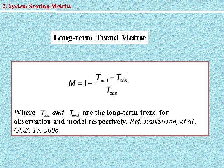 2. System Scoring Metrics Long-term Trend Metric Where and are the long-term trend for